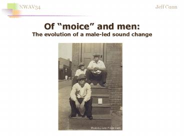 Of Moice and Men: The evolution of a male-led sound change