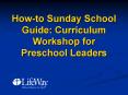 How-to Sunday School Guide: Curriculum Workshop for Preschool Leaders PowerPoint PPT Presentation