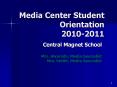 Media Center Student Orientation 2010-2011 PowerPoint PPT Presentation