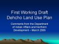 First Working Draft Dehcho Land Use Plan PowerPoint PPT Presentation