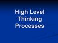 High Level Thinking Processes PowerPoint PPT Presentation