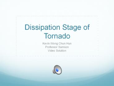 Dissipation stages of Tornado