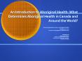 An Introduction to Aboriginal Health: What Determines Aboriginal Health in Canada and Around the World? PowerPoint PPT Presentation