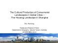 The Cultural Production of Consumerist Landscapes in Global Cities -- The Housing Landscape in Shanghai PowerPoint PPT Presentation