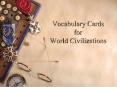 Vocabulary Cards for World Civilizations PowerPoint PPT Presentation