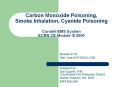 Carbon Monoxide Poisoning,    Smoke Inhalation, Cyanide Poisoning Condell EMS System ECRN CE Module III 2009 PowerPoint PPT Presentation