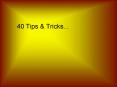40 Tips PowerPoint PPT Presentation