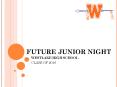 FUTURE JUNIOR NIGHT PowerPoint PPT Presentation