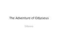 The Adventure of Odysseus PowerPoint PPT Presentation