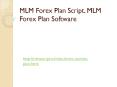 MLM Forex Plan Script, MLM Forex Plan Software, Forex Market Plan MLM, MLM Forex Trading Software PowerPoint PPT Presentation