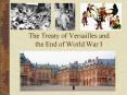 The Treaty of Versailles and the End of World War I PowerPoint PPT Presentation
