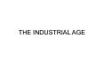 THE INDUSTRIAL AGE PowerPoint PPT Presentation
