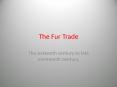 The Fur Trade PowerPoint PPT Presentation