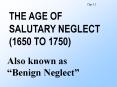 THE AGE OF SALUTARY NEGLECT (1650 TO 1750) PowerPoint PPT Presentation