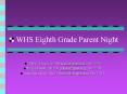 WHS Eighth Grade Parent Night PowerPoint PPT Presentation