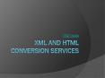 xml and html conversion services PowerPoint PPT Presentation