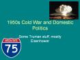 1950s Cold War and Domestic Politics PowerPoint PPT Presentation