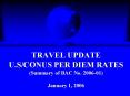 TRAVEL UPDATE U.S/CONUS PER DIEM RATES (Summary of BAC No. 2006-01) January 1, 2006 PowerPoint PPT Presentation