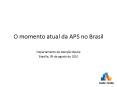O momento atual da APS no Brasil PowerPoint PPT Presentation