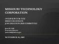 Missouri Technology Corporation Overview for the Missouri Senate Job Creation 2020 Committee Jason R. Hall Executive Director jason.hall@ded.mo.gov November 18, 2009 PowerPoint PPT Presentation