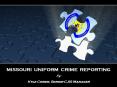 MISSOURI UNIFORM CRIME REPORTING by: Kyle Comer, Senior CJIS Manager PowerPoint PPT Presentation