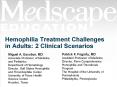 Hemophilia Treatment Challenges in Adults: 2 Clinical Scenarios PowerPoint PPT Presentation