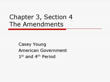 Chapter 3, Section 4 The Amendments