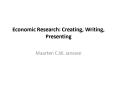 Economic Research: Creating, Writing, Presenting PowerPoint PPT Presentation