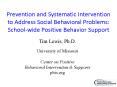 Prevention and Systematic Intervention to Address Social Behavioral Problems: School-wide Positive Behavior Support PowerPoint PPT Presentation