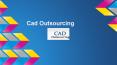 cad outsourcing PowerPoint PPT Presentation