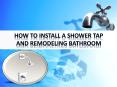 How to Install a Shower Tap and Remodeling Bathroom PowerPoint PPT Presentation