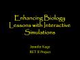 Enhancing Biology Lessons with Interactive Simulations PowerPoint PPT Presentation