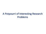 A Potpourri of Interesting Research Problems