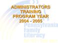 ADMINISTRATORS TRAINING     PROGRAM YEAR 2004 - 2005 PowerPoint PPT Presentation