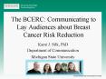 The BCERC: Communicating to Lay Audiences about Breast Cancer Risk Reduction PowerPoint PPT Presentation