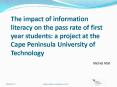 The impact of information literacy on the pass rate of first year students: a project at the Cape Peninsula University of Technology PowerPoint PPT Presentation