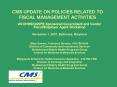 CMS UPDATE ON POLICIES RELATED TO FISCAL MANAGEMENT ACTIVITIES PowerPoint PPT Presentation