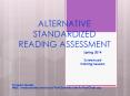 ALTERNATIVE STANDARDIZED READING ASSESSMENT PowerPoint PPT Presentation
