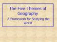 The Five Themes of Geography A Framework for Studying the World PowerPoint PPT Presentation
