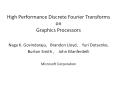 High Performance Discrete Fourier Transforms on Graphics Processors PowerPoint PPT Presentation