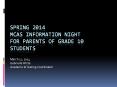 Spring 2014 MCAS Information Night for Parents of Grade 10 Students PowerPoint PPT Presentation