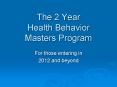 The 2 Year Health Behavior Masters Program PowerPoint PPT Presentation