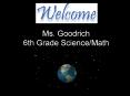 Ms. Goodrich 6th Grade Science/Math PowerPoint PPT Presentation