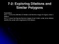 7-2: Exploring Dilations and Similar Polygons PowerPoint PPT Presentation