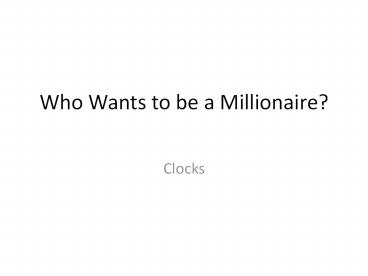 Who Wants to be a Millionaire?