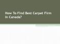 How To Find Best Carpet Firm In Canada? PowerPoint PPT Presentation
