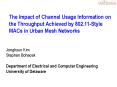 The Impact of Channel Usage Information on the Throughput Achieved by 802.11-Style MACs in Urban Mesh Networks PowerPoint PPT Presentation