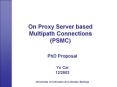 On Proxy Server based Multipath Connections (PSMC) PowerPoint PPT Presentation