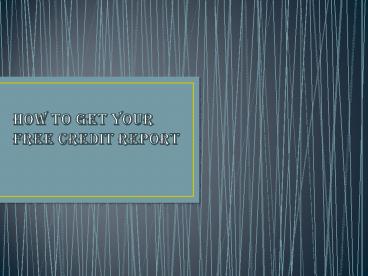 How to Get Your Free Credit Report