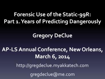 Forensic Use of the Static-99R: Part 1. Years of Predicting Dangerously 